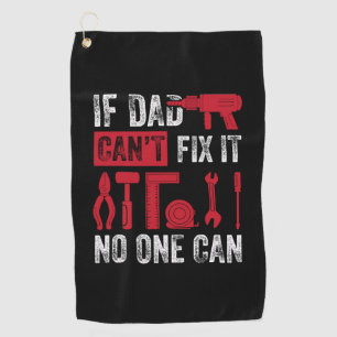 Father's Day If Dad Can Not Fix Golf Towel