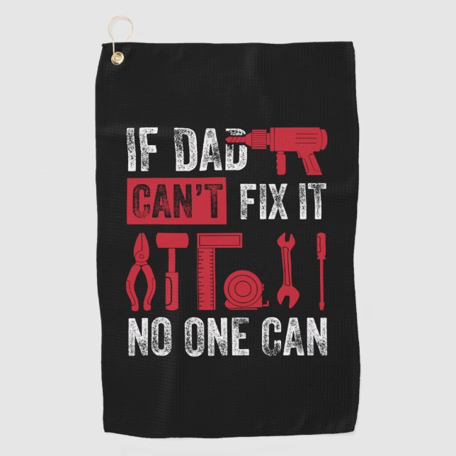 Father's Day If Dad Can Not Fix Golf Towel (Front)