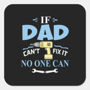 Father's Day If My Dad Can Not Fix It Square Sticker