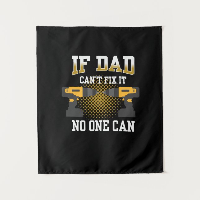 Father's Day If My Dad Can Not Fix Tapestry (Front)
