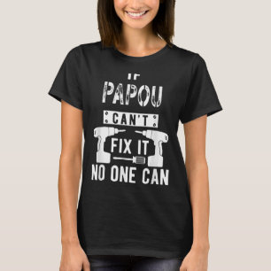 Father's Day If Papou Can't Fix It No One Can For T-Shirt