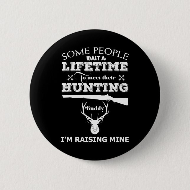 Father's Day I'm Raising My Hunting Buddy Funny 2 Inch Round Button (Front)