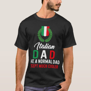 Fathers Day Italian Dad Like A Normal Dad Except M T-Shirt
