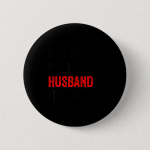 Fathers day its me hi i'm husband its me funny hus 2 inch round button