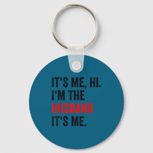 Fathers day its me hi i'm husband its me funny hus keychain