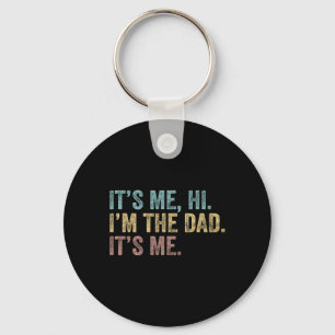 Fathers Day Its Me Hi I'm The Dad Its Me For Mens  Keychain