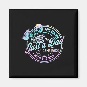 Fathers Day Just A Dad Who Always Came Back With T Magnet