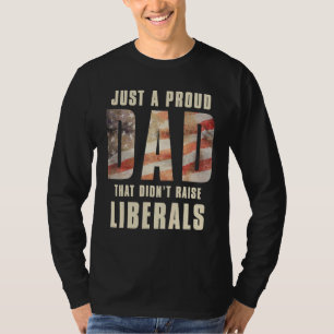 Father's Day Just A Proud Dad That Didn't Raise Li T-Shirt