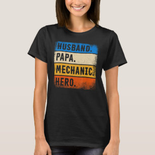 Father's Day Mechanic Husband Papa Mechanic Hero T-Shirt