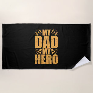 Father's Day My Dad My Hero Beach Towel