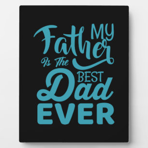 Father's Day My Father Is The Best Dad Ever Plaque