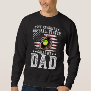 Fathers Day My Favorite Softball Player Calls Me D Sweatshirt
