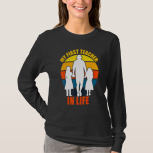 Fathers Day My First Teacher In Life Daughter Dad T-Shirt