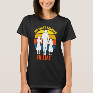 Fathers Day My First Teacher In Life Daughter Dad T-Shirt