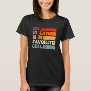 Fathers Day  My Son In Law Is My Favorite Child Re T-Shirt