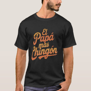 Fathers day or Dia del Padre or El papa mas chingo T-Shirt