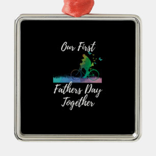 Father's Day Our First Fathers Day Together Metal Ornament