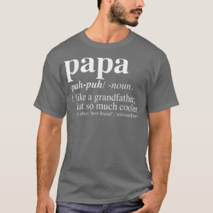 Father's Day Papa Definition for Dad Gifts From W T-Shirt