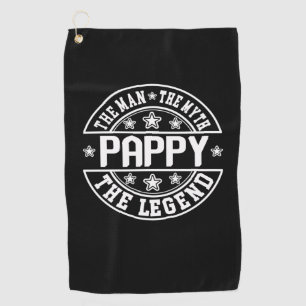 Father's Day   Pappy The Man The Myth The Legend Golf Towel