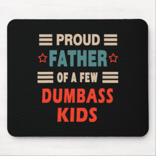 Father's Day Proud Father Of A Few Dumb Kids Joke  Mouse Pad