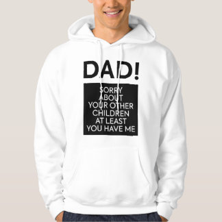 Father's Day Quote For Dad Sorry About Your Childr Hoodie