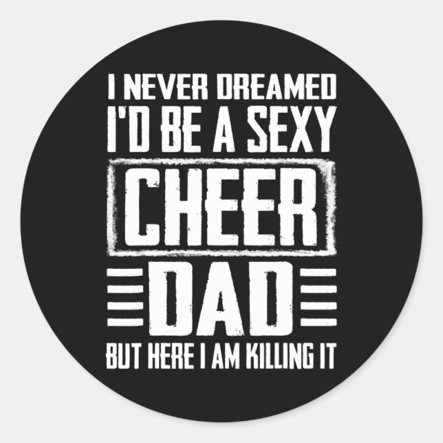 Father's Day s Cheer Dad Killing It Cheerdancing  Classic Round Sticker (Front)