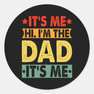 Fathers Day Shirt Funny It&#; s Me Hi I&#; m The D Classic Round Sticker