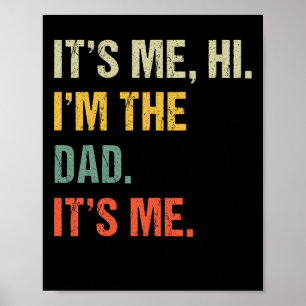 Fathers Day Shirt Funny Its Me Hi I&# m The Dad I Poster