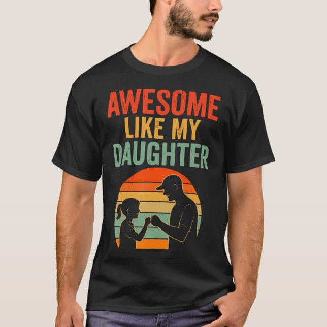 Fathers Day Shirt Men Awesome Like My Daughter Fun (Front)