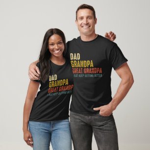 Fathers Day tee, Dad Grandpa Great Grandpa T-Shirt