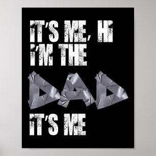 Fathers Day Tees Funny Its Me Hi I&# m The Dad It Poster