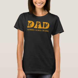 Father's Day The Arborist The Myth The Legend For  T-Shirt