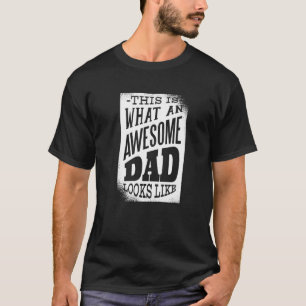 Father's Day This Is What An Awesome Dad Looks L T-Shirt