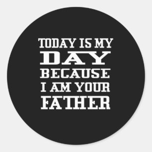 Father's Day Today Is Daddy Day Classic Round Sticker