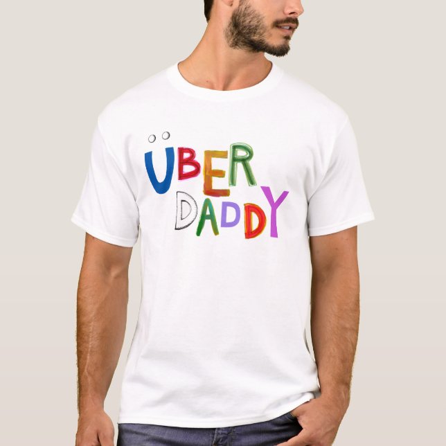 Fathers day Uber Daddy good dad fun art words T-Shirt (Front)