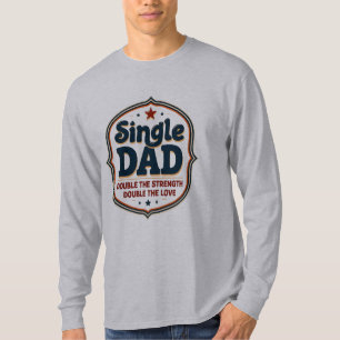 Father's day vintage-style badge “Single Dad" T-Shirt