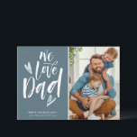 Father's Day We Love Dad Photo Holiday Card<br><div class="desc">Father's Day card for dad in a teal green "We love Dad" design. Add you photo and names.</div>