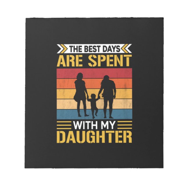 Father's The Best Days Are Spent With Daughters Notepad (Front)