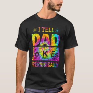 Fatheru2019s Day I Tell Dad Jokes Periodically Tie T-Shirt