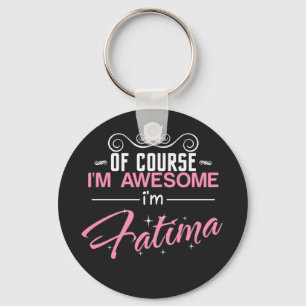 Fatima Of Course I'm Awesome I'm Fatima name Keychain