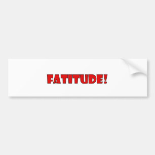 FATITUDE! BUMPER STICKER