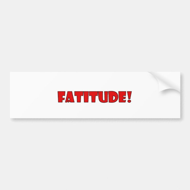 FATITUDE! BUMPER STICKER (Front)