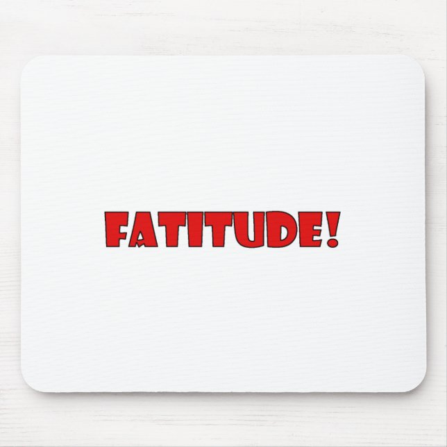FATITUDE! MOUSE PAD (Front)