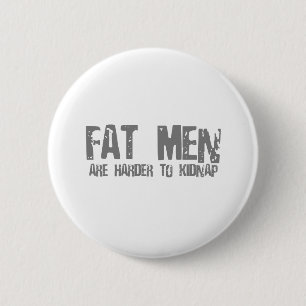 Fatmen are harder to kidnap 2 inch round button