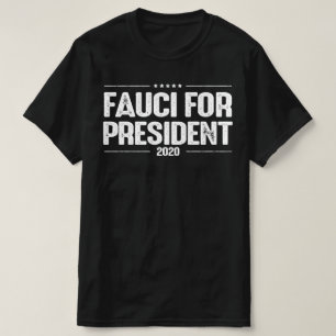 Fauci for President 2020 T-Shirt