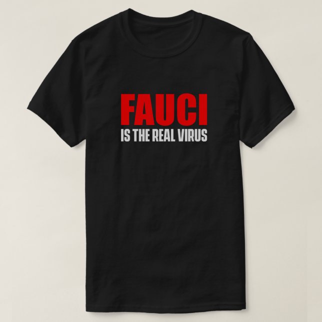 FAUCI IS THE REAL VIRUS Dark T-Shirt (Design Front)