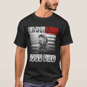 Fauci Lied Dogs Died T-Shirt