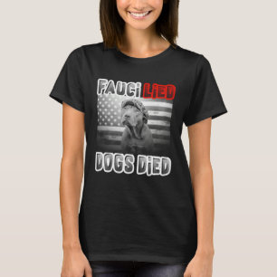 Fauci Lied Dogs Died T-Shirt