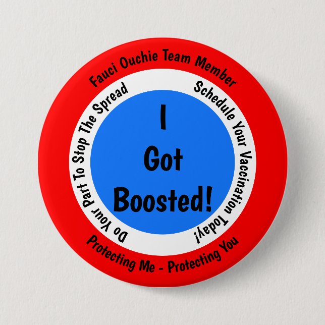 Fauci Ouchie Vaccination I Got Boosted 3 Inch Round Button (Front)