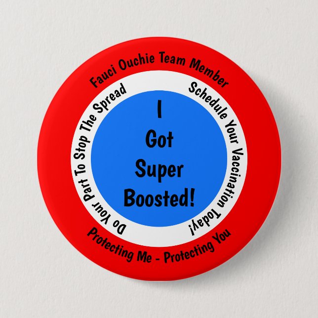 Fauci Ouchie Vaccination I Got Super Boosted  3 Inch Round Button (Front)